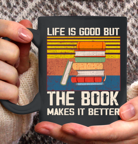 Life is good but the book makes it better Ceramic Mug 11oz