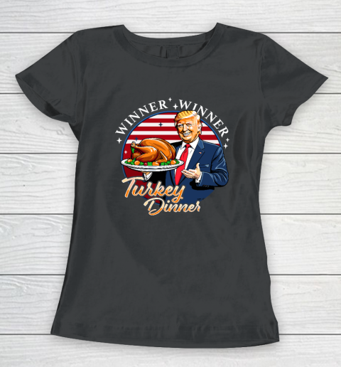 Humor Funny Trump Winner Winner Turkey Dinner Thanksgiving Women's T-Shirt