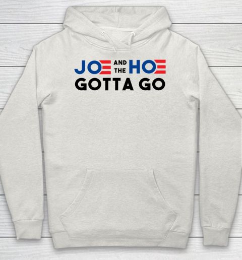 Joe and the Ho gotta go Hoodie 8