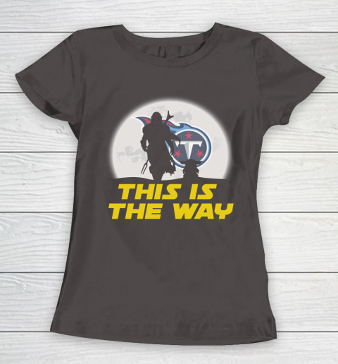 Tennessee Titans NFL Football Star Wars Yoda And Mandalorian This Is The Way Women's T-Shirt 7