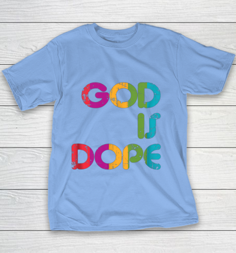 God is Dope Funny Christian Faith Believer Youth T-Shirt 10