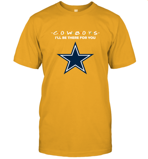 I'll Be There For You Dallas Cowboys Friends Movie NFL Unisex Jersey Tee