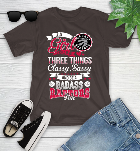 Toronto Raptors NBA A Girl Should Be Three Things Classy Sassy And A Be Badass Fan Youth T-Shirt 7