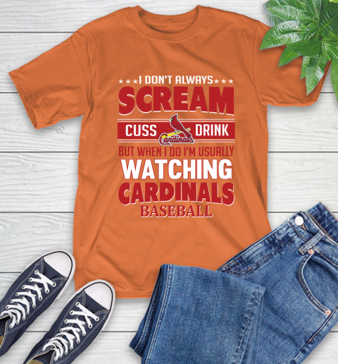 St.Louis Cardinals MLB I Scream Cuss Drink When I'm Watching My Team T-Shirt 4