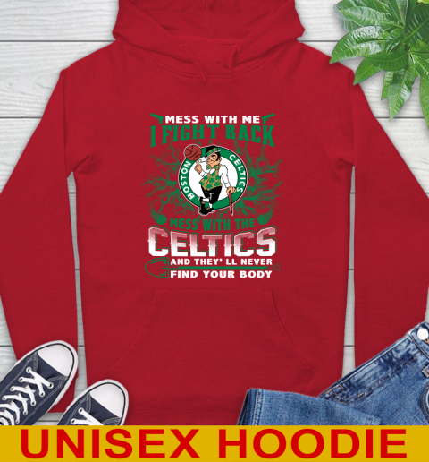 NBA Basketball NBA Basketball Boston Celtics Mess With Me I Fight Back Mess With My Team And They'll Never Find Your Body Shirt Hoodie 10