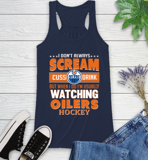 Edmonton Oilers NHL Hockey I Scream Cuss Drink When I'm Watching My Team Racerback Tank 9