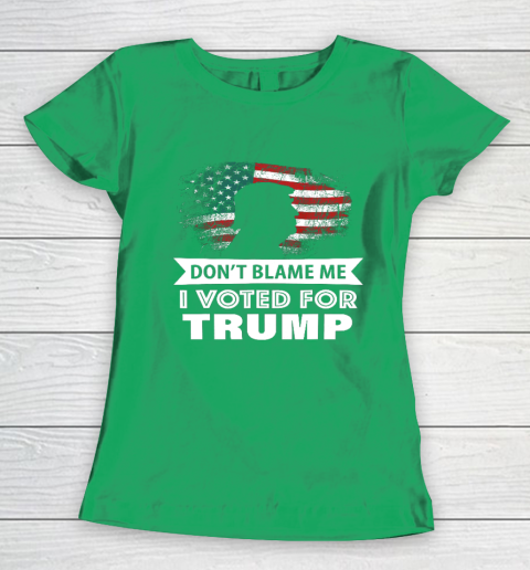 Don t Blame Me I Voted For Trump Shirt Women's T-Shirt 5