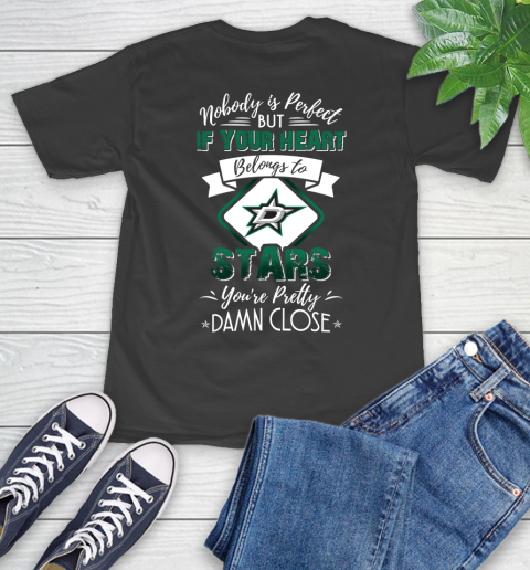 NHL Hockey Dallas Stars Nobody Is Perfect But If Your Heart Belongs To Stars You're Pretty Damn Close Shirt T-Shirt