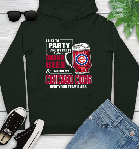 MLB I Like To Party And By Party I Mean Drink Beer And Watch My Chicago Cubs Beat Your Team's Ass Baseball Youth Hoodie 14