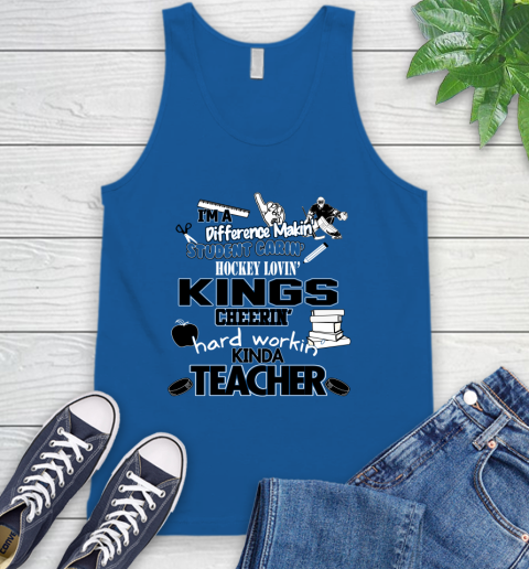 Los Angeles Kings NHL I'm A Difference Making Student Caring Hockey Loving Kinda Teacher Tank Top 4