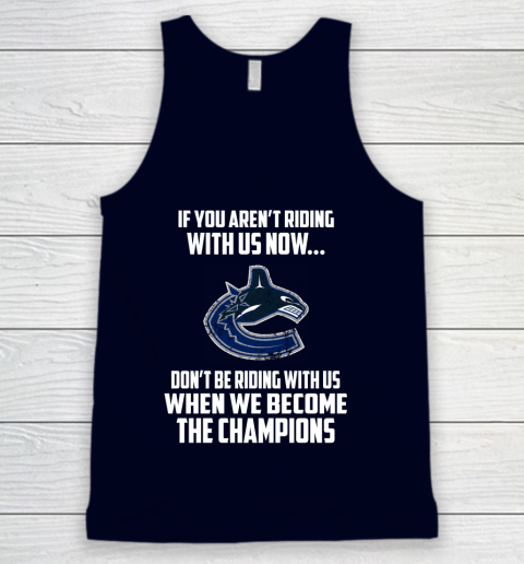 NHL Vancouver Canucks Hockey We Become The Champions Tank Top 2