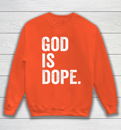 God Is Dope Sweatshirt 3