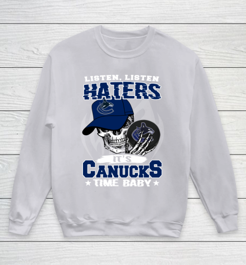Listen Haters It is CANUCKS Time Baby NHL Youth Sweatshirt 3