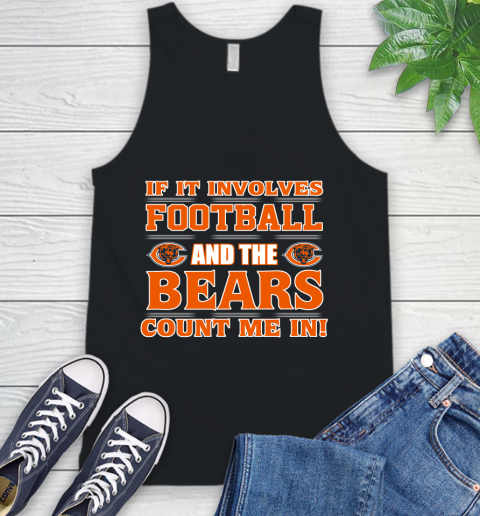 NFL If It Involves Football And The Chicago Bears Count Me In Sports Tank Top 2
