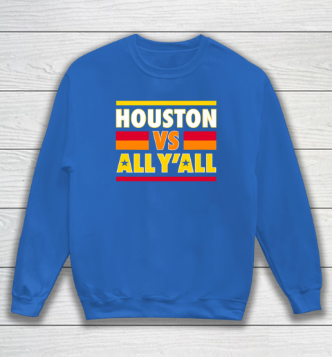 Houston Vs. All Y'all  Houston Baseball Sweatshirt 5