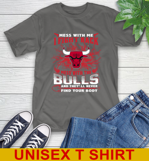 NBA Basketball Chicago Bulls Mess With Me I Fight Back Mess With My Team And They'll Never Find Your Body Shirt T-Shirt 10