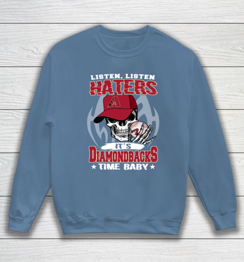 Listen Haters It is DIAMONDBACKS Time Baby MLB Sweatshirt 6