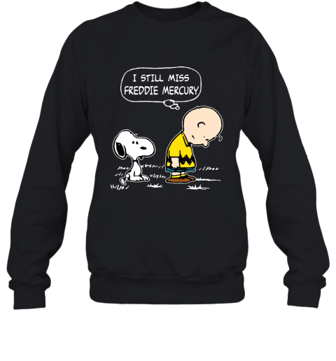 Charlie Brown And Snoopy I Still Miss Freddie Mercury Sweatshirt