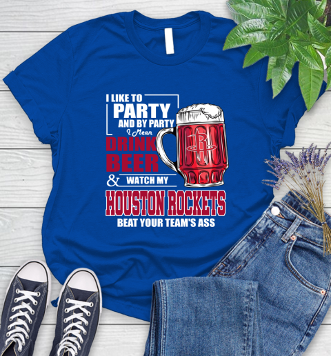 NBA Drink Beer and Watch My Houston Rockets Beat Your Team's Ass Basketball Women's T-Shirt 12