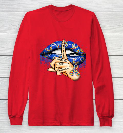Autism Lips Don t Judge What You Don t Understand Autism Mom Long Sleeve T-Shirt 7