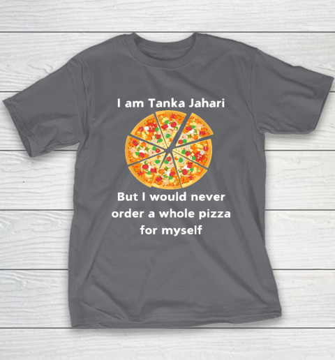 I Am Tanka Jahari Funny Pizza Lover Youth T-Shirt 5