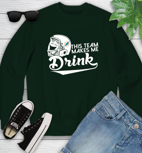 Miami Dolphins NFL Football This Team Makes Me Drink Adoring Fan Youth Sweatshirt 9