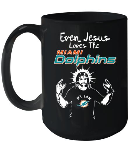 Miami Dolphins NFL Football Even Jesus Loves The Dolphins Shirt Ceramic Mug 15oz
