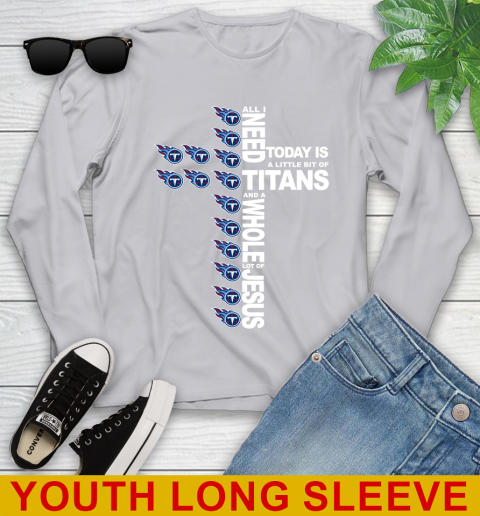 NFL All I Need Today Is A Little Bit Of Tennessee Titans Cross Shirt Youth Long Sleeve 5