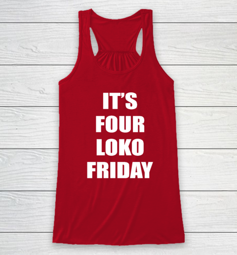 It's Four Loko Friday And I Have A Gun Racerback Tank 3