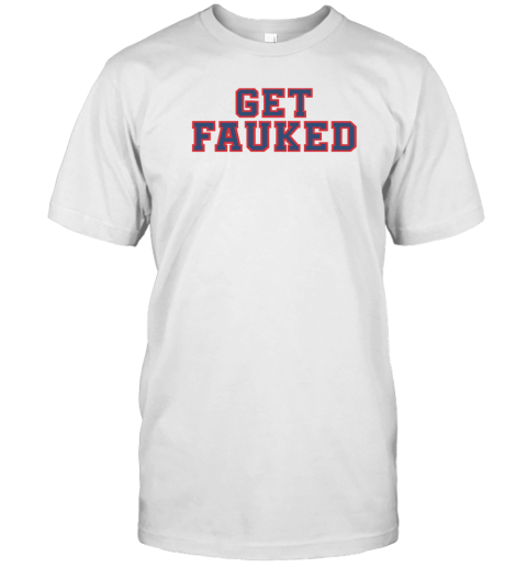 Get Fauked T-Shirt - Topshirtpro