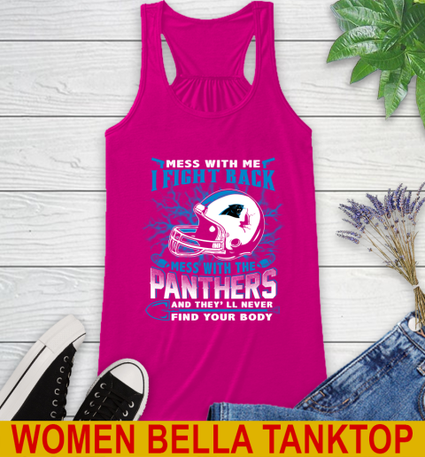 NFL Football Carolina Panthers Mess With Me I Fight Back Mess With My Team And They'll Never Find Your Body Shirt Racerback Tank 6