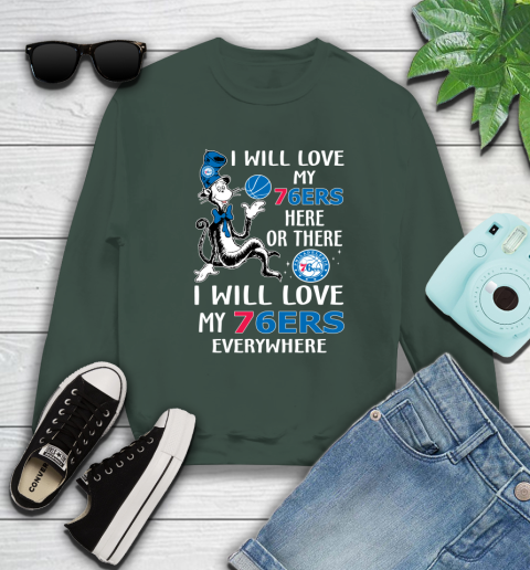 NBA Basketball Philadelphia 76ers I Will Love My 76ers Everywhere Dr Seuss Shirt Sweatshirt 12