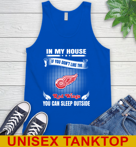 Detroit Red Wings NHL Hockey In My House If You Don't Like The Red Wings You Can Sleep Outside Shirt Tank Top 4