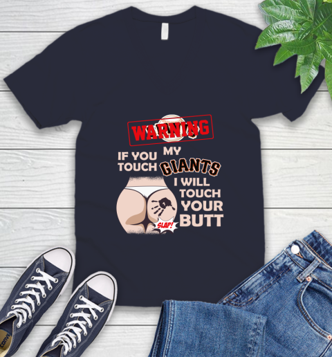 San Francisco Giants MLB Baseball Warning If You Touch My Team I Will Touch My Butt V-Neck T-Shirt 2