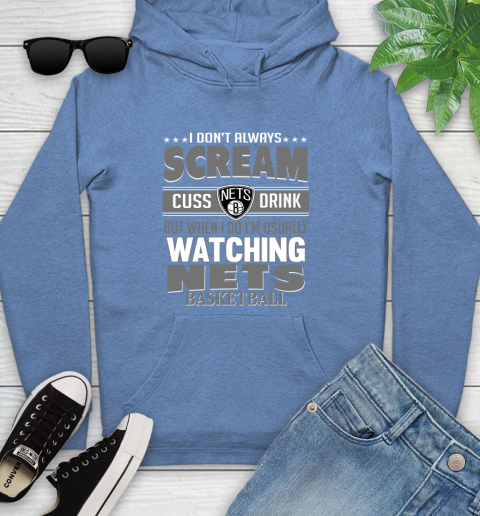 Brooklyn Nets NBA Basketball I Scream Cuss Drink When I'm Watching My Team Youth Hoodie 13