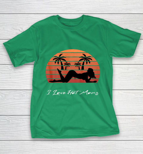 I Love Hot Moms Shirt MILF Cougar TShirt Beach T-Shirt 5