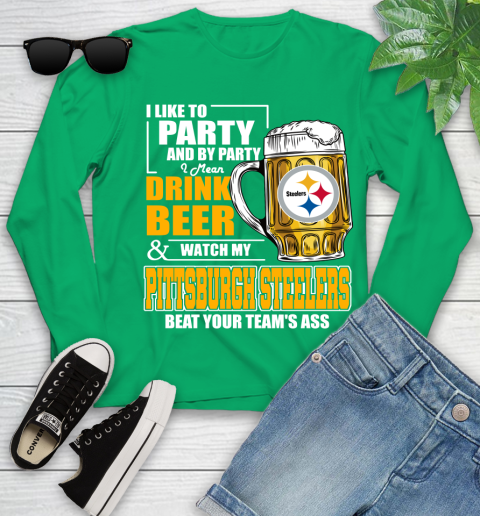 NFL I Like To Party And By Party I Mean Drink Beer and Watch My Pittsburgh Steelers Beat Your Team's Ass Football Youth Long Sleeve 7