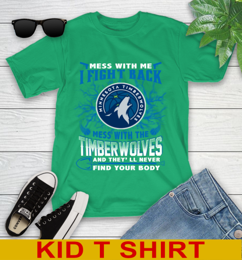 NBA Basketball Minnesota Timberwolves Mess With Me I Fight Back Mess With My Team And They'll Never Find Your Body Shirt Youth T-Shirt 7