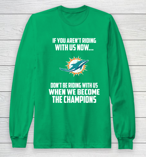 NFL Miami Dolphins Football We Become The Champions Long Sleeve T-Shirt 4