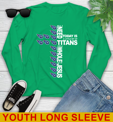 NFL All I Need Today Is A Little Bit Of Tennessee Titans Cross Shirt Youth Long Sleeve 7