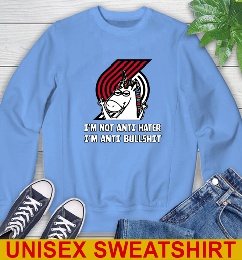 Portland Trail Blazers NBA Basketball Unicorn I'm Not Anti Hater I'm Anti Bullshit Sweatshirt 11