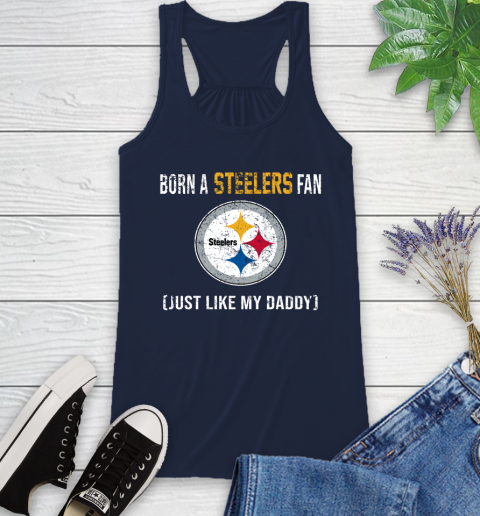 NFL Pittsburgh Steelers Football Loyal Fan Just Like My Daddy Shirt Racerback Tank 8