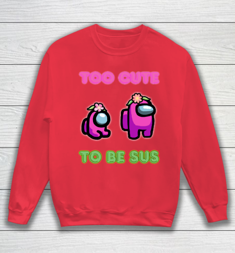 Among Us Shirts Too cute to be sus Sweatshirt 6
