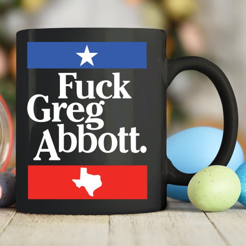Fuck Greg Abbot Texas Ceramic Mug 11oz