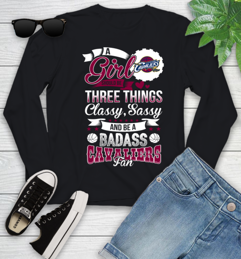 Cleveland Cavaliers NBA A Girl Should Be Three Things Classy Sassy And A Be Badass Fan Youth Long Sleeve