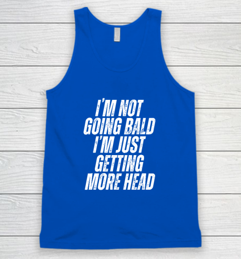 I'm Not Going Bald I'm Just Getting More Head Tank Top 3