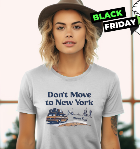 Don't Move To New York We're Full Women's T-Shirt