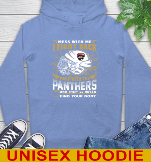 NHL Hockey Florida Panthers Mess With Me I Fight Back Mess With My Team And They'll Never Find Your Body Shirt Hoodie 11