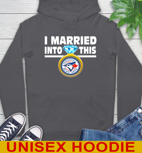 Toronto Blue Jays MLB Baseball I Married Into This My Team Sports Hoodie 7