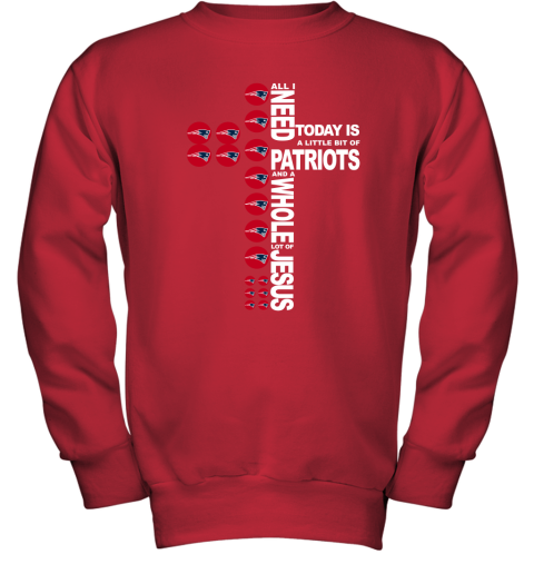 NFL All I Need Today Is A Little Bit Of New England Patriots And A Whole Lot Of Jesus Football NTpE3KkSXFZ youth sweatshirt 47 95 151514 front red